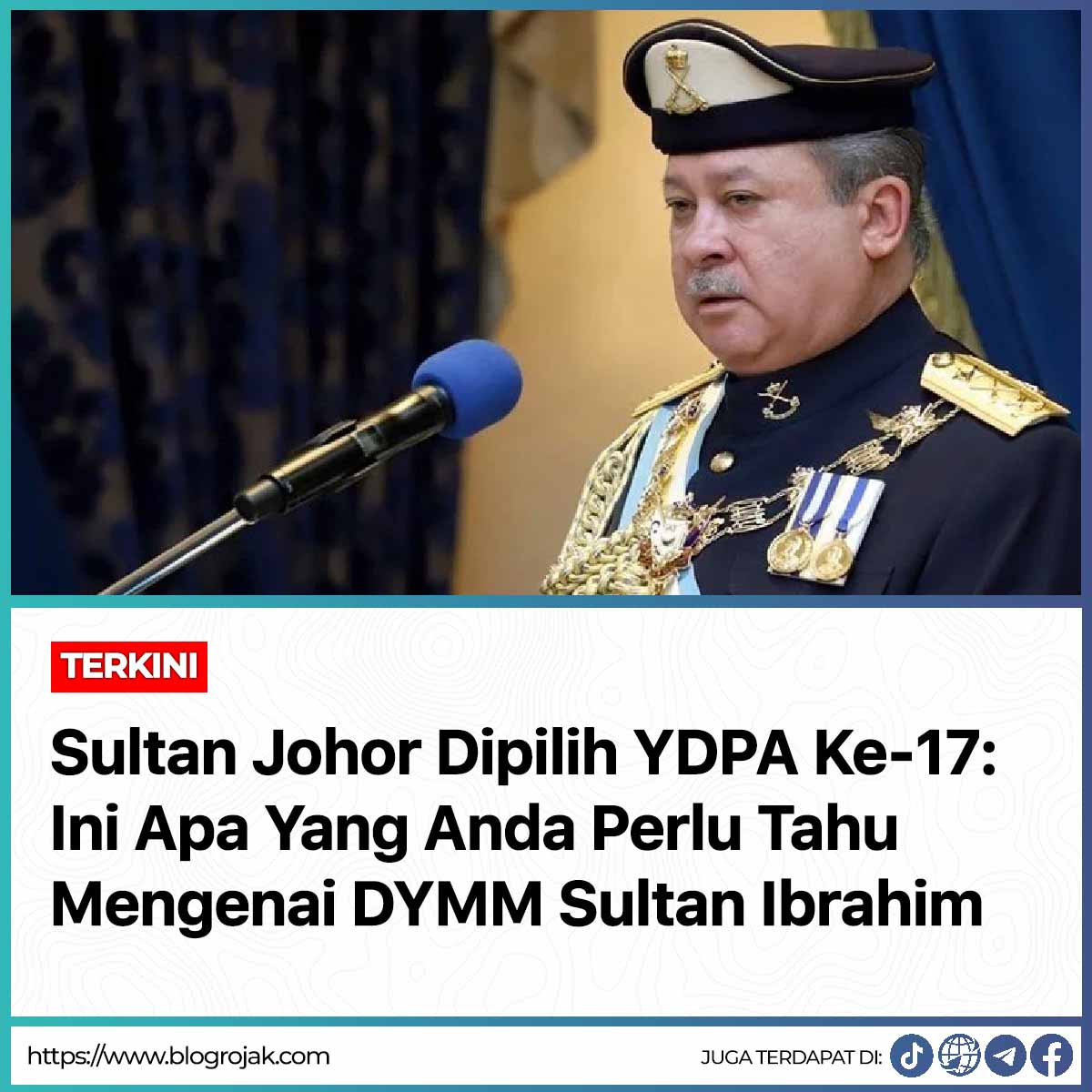 Sultan Johor Dipilih Yang di-Pertuan Agong ke-17 : Ini Apa Yang Anda Perlu Tahu Mengenai Sultan Ibrahim